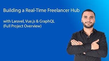 Building a Real-Time Freelancer Hub with Laravel, Vue.js & GraphQL (Full Project Overview)