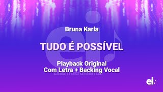 Tudo É Possível - Bruna Karla (Playback Original Com Letra   Backing Vocal)