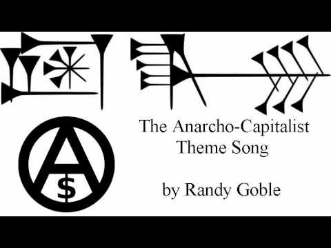 The Anarcho-Capitali...  Theme Song by Randy Goble