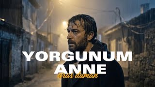 Yorgunum Anne Artık Gücüm Kalmadı Erai Kaset