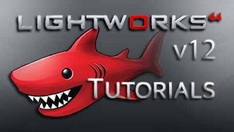 Lightworks 12 - Tutorial for Beginners [COMPLETE]