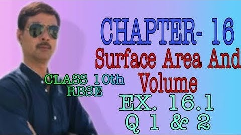 CLASS 10th CH.16 SURFACE AREA AND VOLUME { RBSE } EX. 16.1 QUESTION 1 & 2