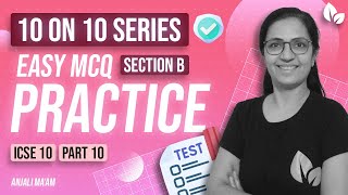 MCQ | 10 on 10 Series | Part 10 | SECTION B |  Batch 2021-22  | Anjali Ma'am