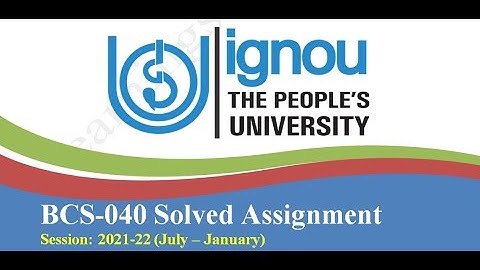 BCS 40 Solved Assignment 2021 22