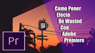 Como Poner Efecto De Wasted Con Adobe Premiere