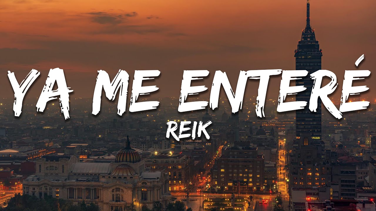 Reik - Ya Me Enteré (Texto/Lyrics)