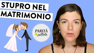 STUPRO NEL MATRIMONIO || Parità in Pillole #117