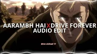aarambh hai prachand x drive forever - [edit audio]