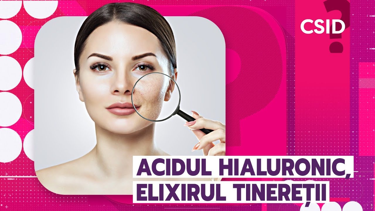 Acidul hialuronic și importanța pentru frumusețea pielii