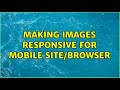 Making images responsive for mobile site/browser