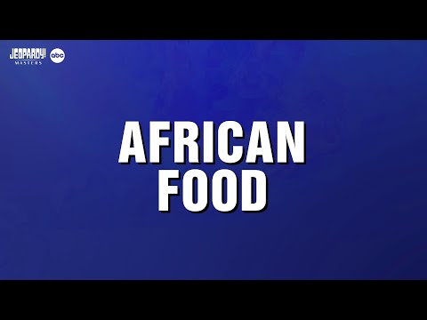 African Food Category JEOPARDY MASTERS