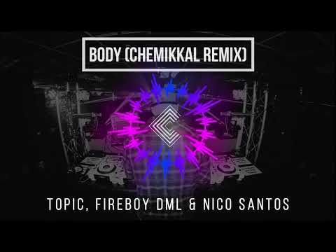 TOPIC, Fireboy DML & Nico Santos - Body (Chemikkal Remix)