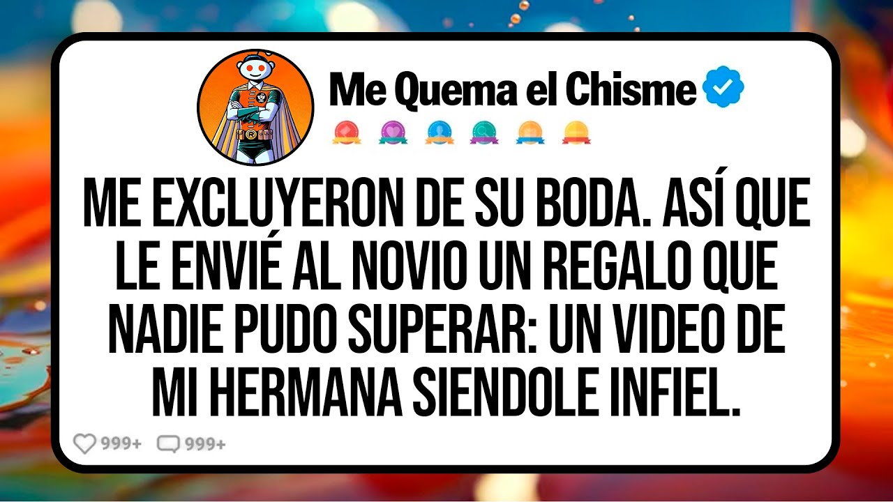 Me Excluyeron De Su BODA. Así Que Le Envié Al NOVIO Un Regalo Que Nadie Pudo Superar: UN VIDEO DE MI