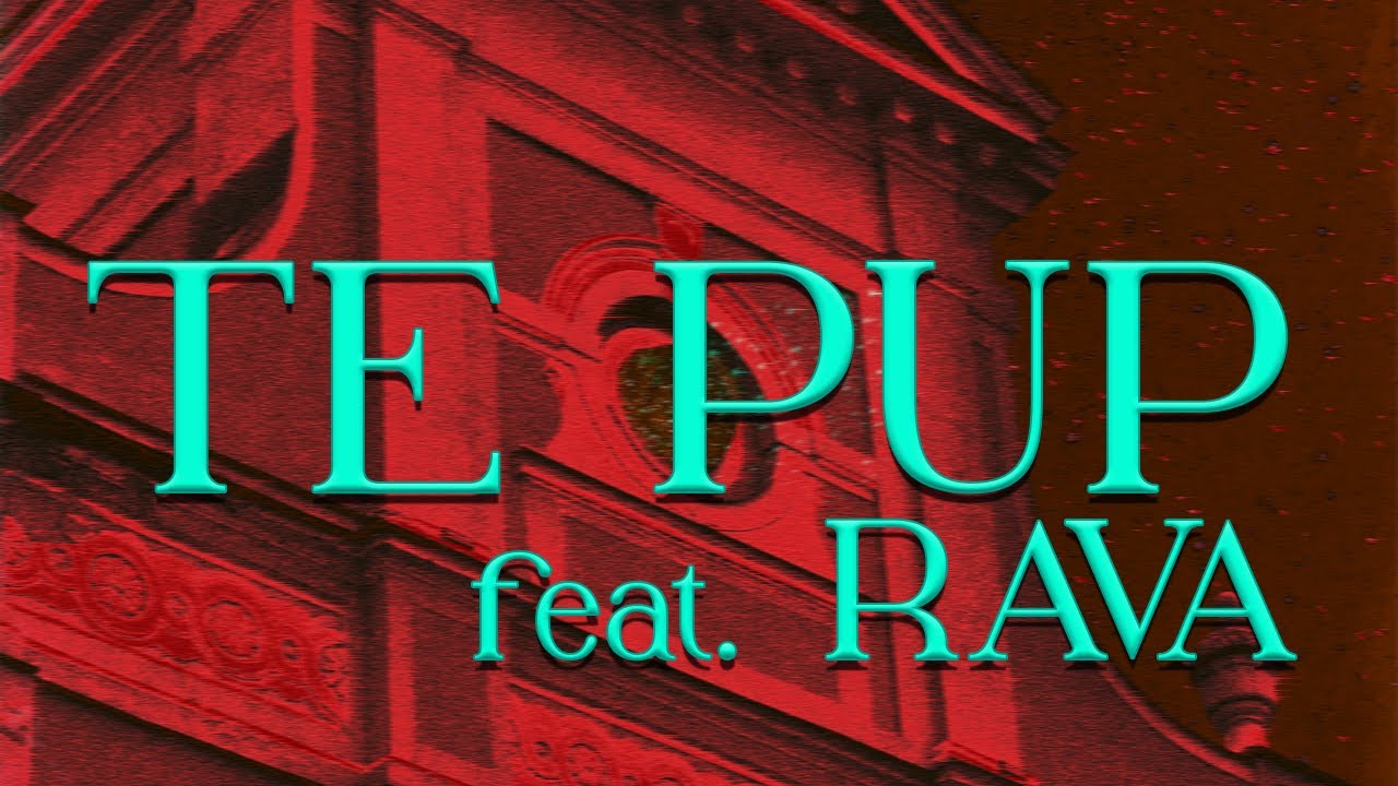 Rafoo - Te Pup feat. RAVA