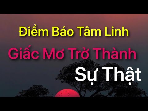 Video: Những Giấc Mơ Trở Thành Sự Thật