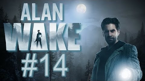 When Inanimate Objects Attack!- Alan Wake Walkthrough/Gameplay Ep.14