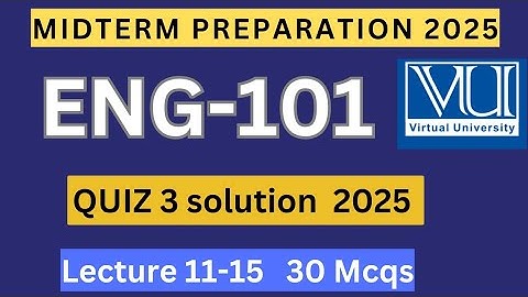 ENG101 Quiz 3 solution spring 2025 | 30 mcqs lecture 11-15 | ENG101 Midterm preparation mcqs