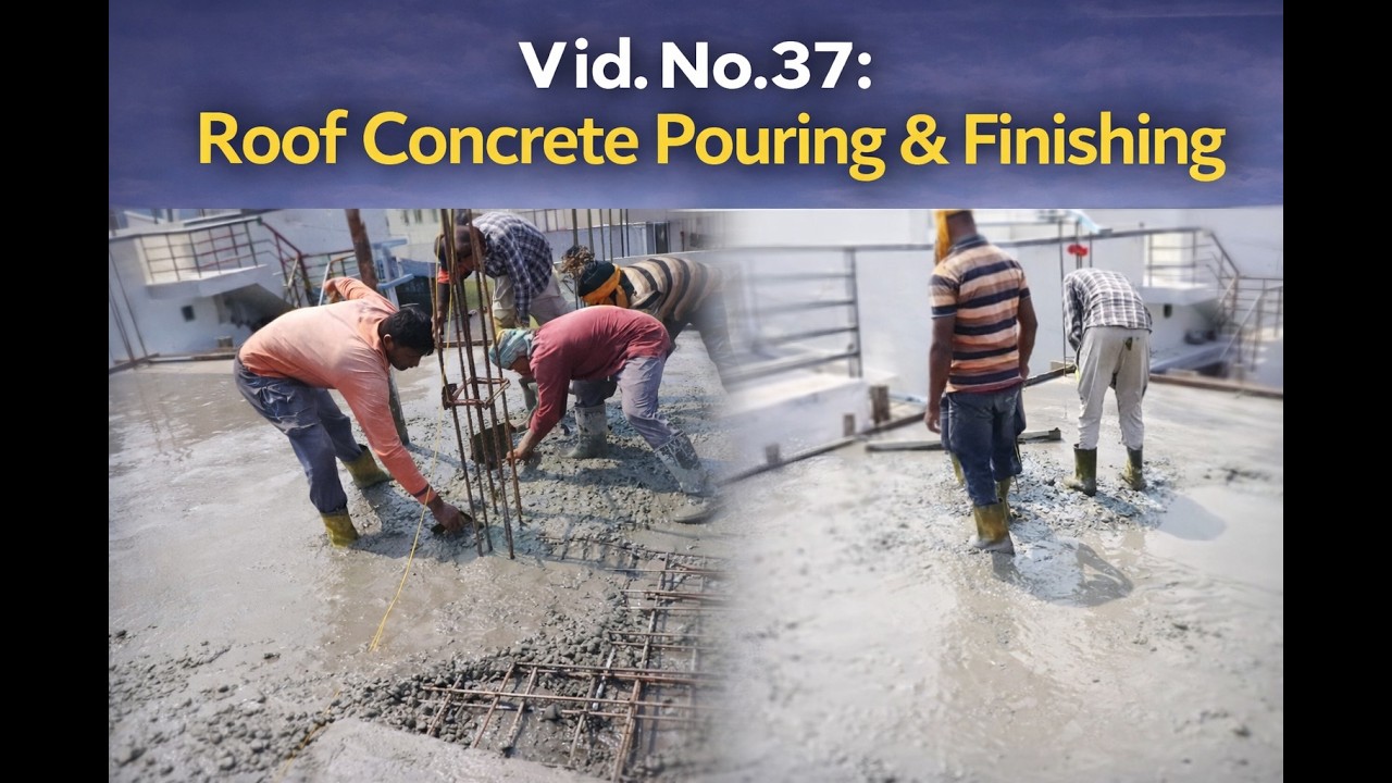 Vid. No. 37: Roof Concrete Pouring & Finishing