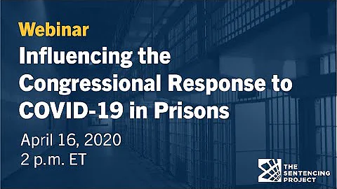 Influencing the Congressional Response to COVID 19 in Prisons