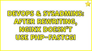 DevOps & SysAdmins: After rewriting, nginx doesn't use php-fastcgi