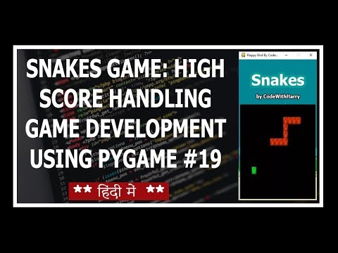 Snakes Game: Creating High Score & Displaying It - Python Game Development Using Pygame In Hindi #19
