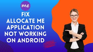 How to Fix Allocate Me Application not Working on Android 2024? screenshot 2