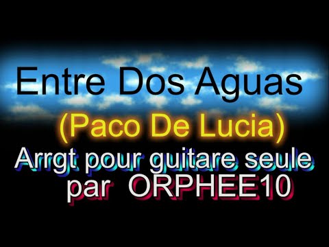 Entre Dos Aguas(Paco de Lucia) TAB arrgt guitare seule ORPHEE10