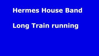 Hermes House Band Long train running