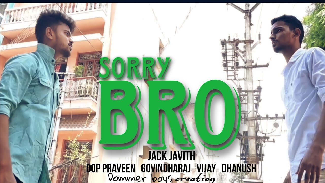 'SORRY BRO' Tamil Short Film| A‌ படம் By Jack Javith| pulser Praveen|Govindharaj|Vijay| Dommer boys
