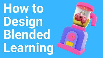 Start Here for Blended Learning Design