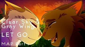 Let Go ~ Grey Wing & Clear Sky MAP Part 1