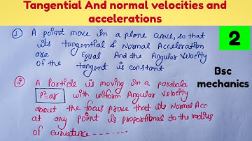 Tangential Acceleration and normal velocities  Important questions | Lec 2 | tangential Acceleration