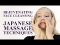 Rejuvenating Face Cleansing,  japanese face massage techniques