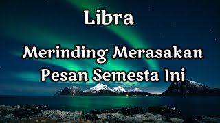 Libra🎑Merinding Merasakan Pesan Semesta Ini🎁🔮🌹