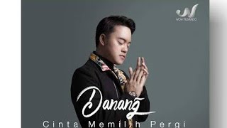 CINTA MEMILIH PERGI - DANANG