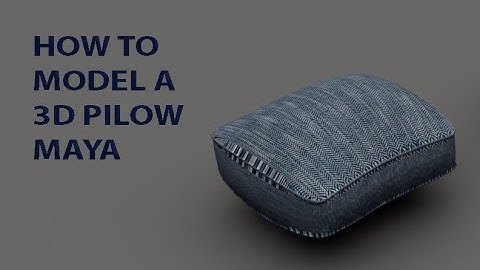 How to model a 3D Pillow in Maya