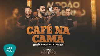 Mattão & Monteiro / Diego e Ray - Café na Cama {Modão Moderno} (Clipe Oficial)