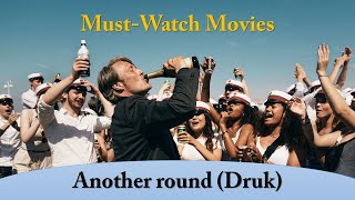 Must-Watch Movies [part 1]: Another round (Druk) - 2020