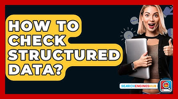 How To Check Structured Data? - SearchEnginesHub.com