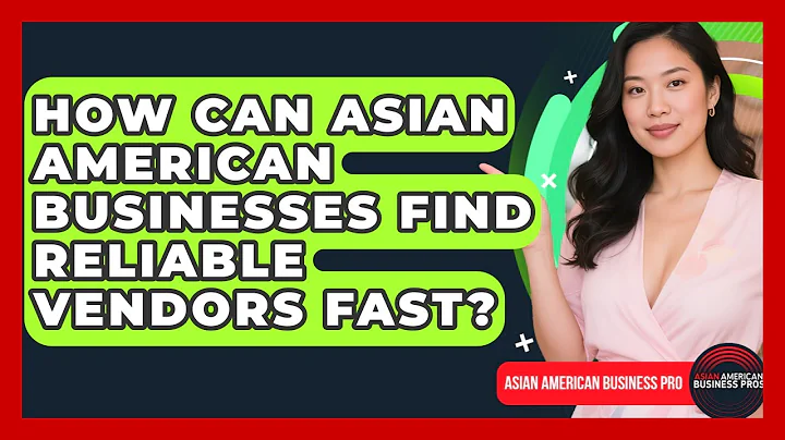 How Can Asian American Businesses Find Reliable Vendors Fast? - Asian American Business Pros