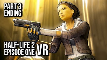 Half-Life: 2 VR MOD Episode One | Part 3 | ENDING | 60FPS - No Commentary