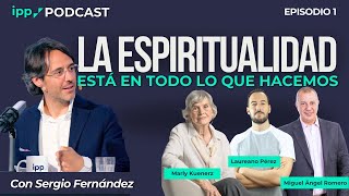 IPP Podcast #1 | Espiritualidad en la vida cotidiana   con Sergio Fernández