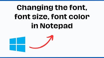 Changing the font, font size, font color in Notepad