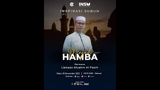 Menjadi Hamba || INSPIRASI SUBUH || Ustadz Muslim Al Fatih