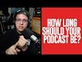 How Long Should Your Podcast Be & How to Provide Clear Information