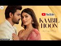Kaabil Hoon Arijit Singh Official Music Video Soulful Love Song New Song 2026 Trending2026 