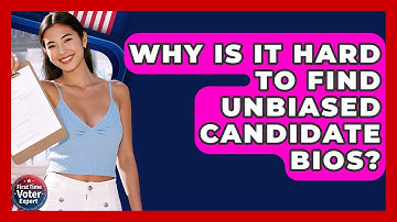 Why Is It Hard To Find Unbiased Candidate Bios? - First Time Voter Expert