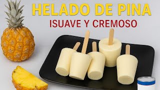 Helados Cremosos de Piña caseros ¡Quedan suaves y deliciosos!