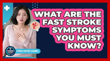 What Are The FAST Stroke Symptoms You Must Know? - Stroke Support Channel