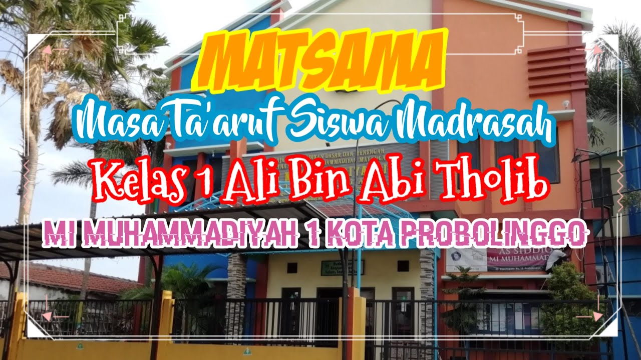 MATSAMA || Kelas 1 Ali Bin Abi Tholib (MI Muhammadiyah 1 Kota Probolinggo) Tahun Pelajaran 2020/2021